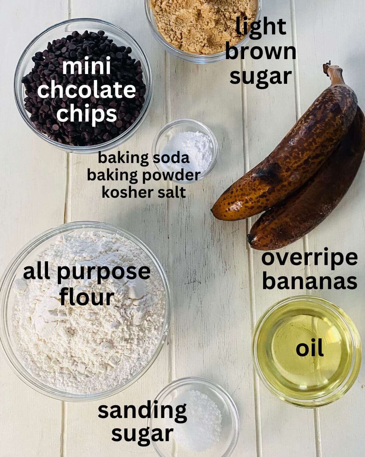 bananas, flour, light brown sugar, mini chocolate chips, oil, baking soda and powder, salt.