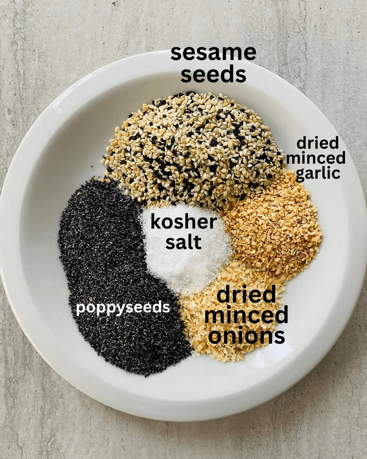 poppyseeds, sesame seeds, kosher salt, dried onions, dried garlic.