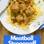 meatball stroganoff served over egg noodles