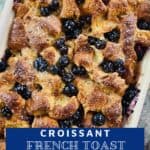 a croissant French toast casserole with blueberries.