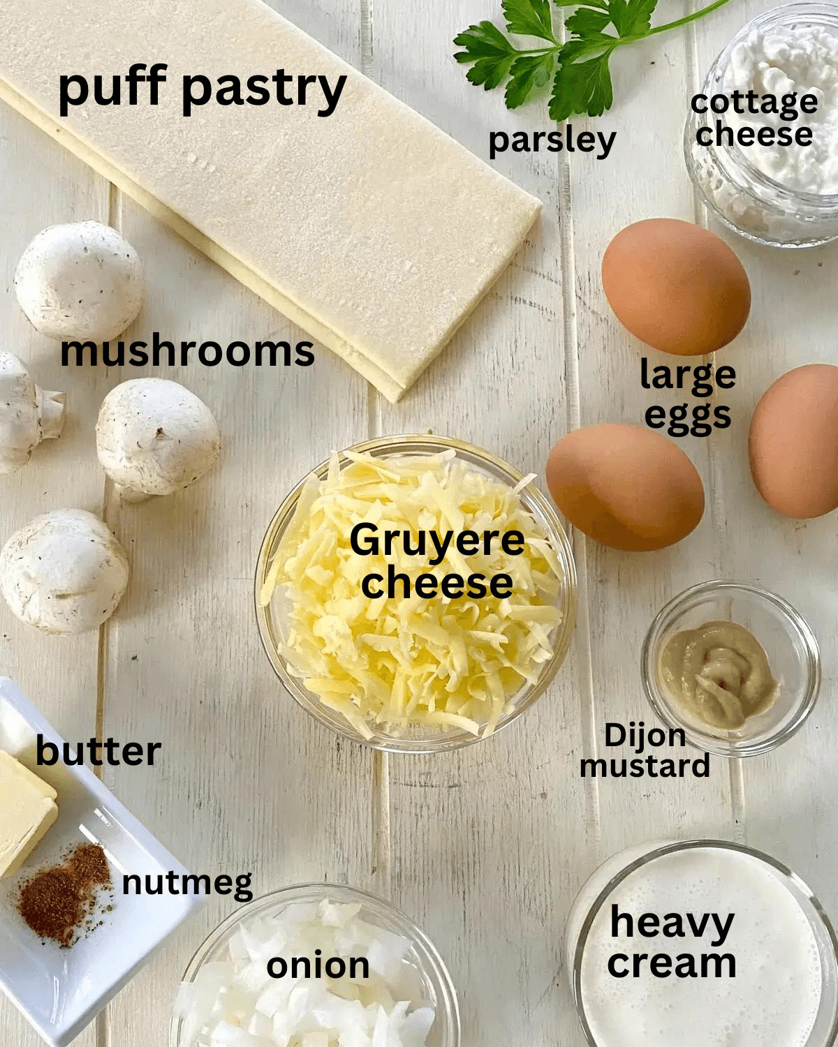 eggs, puff pastry, cheese, onions, mustard, parsley, mushrooms, butter, nutmeg, heavy cream, cottage cheese.
